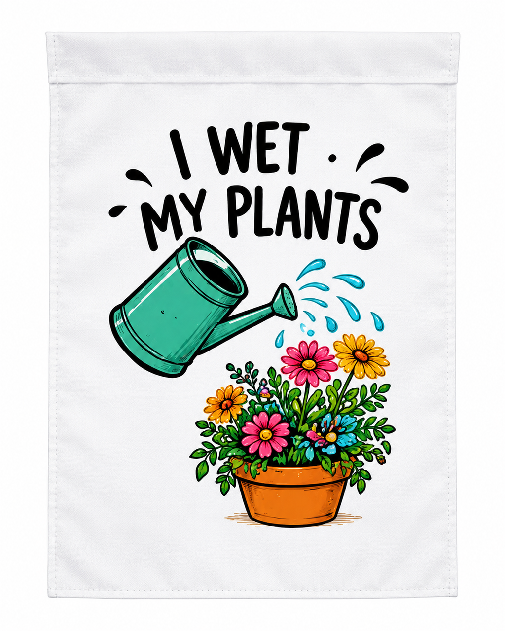 I Wet My Plants Funny Gardening Garden Flag
