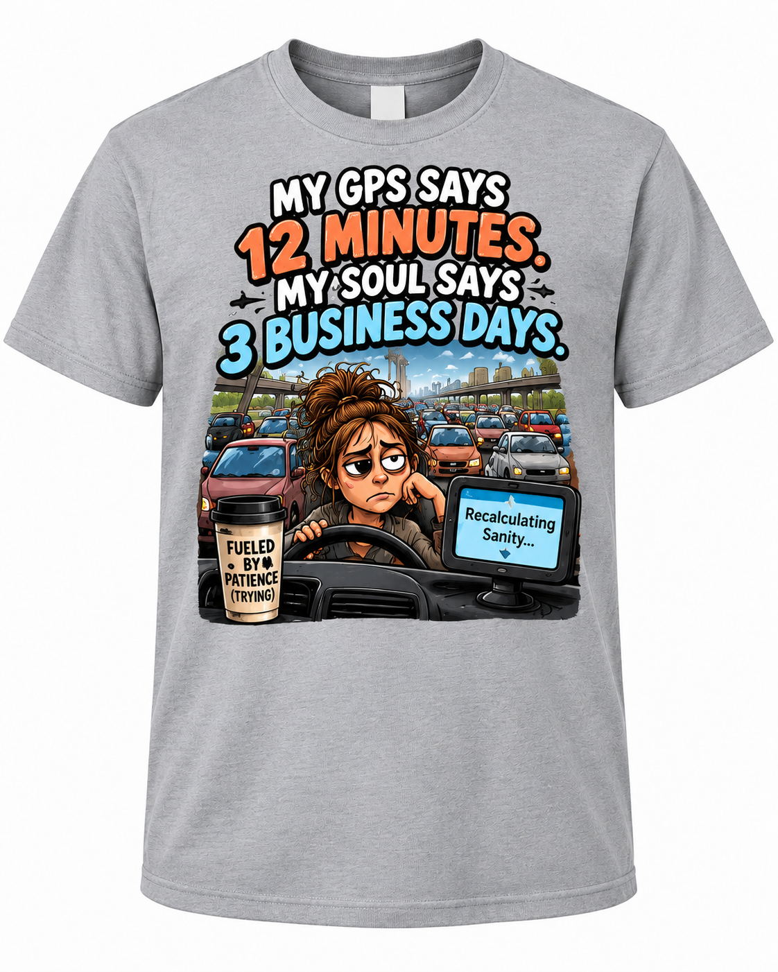 My GPS Says 12 Minutes – Funny Traffic Graphic Tee