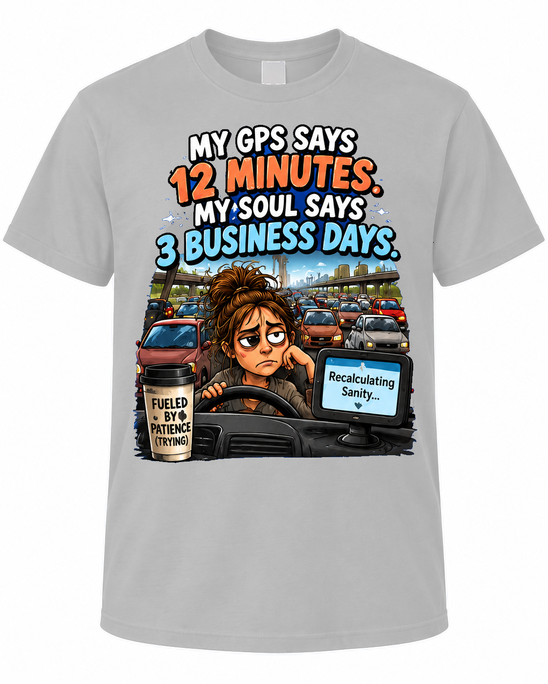 My GPS Says 12 Minutes – Funny Traffic Graphic Tee