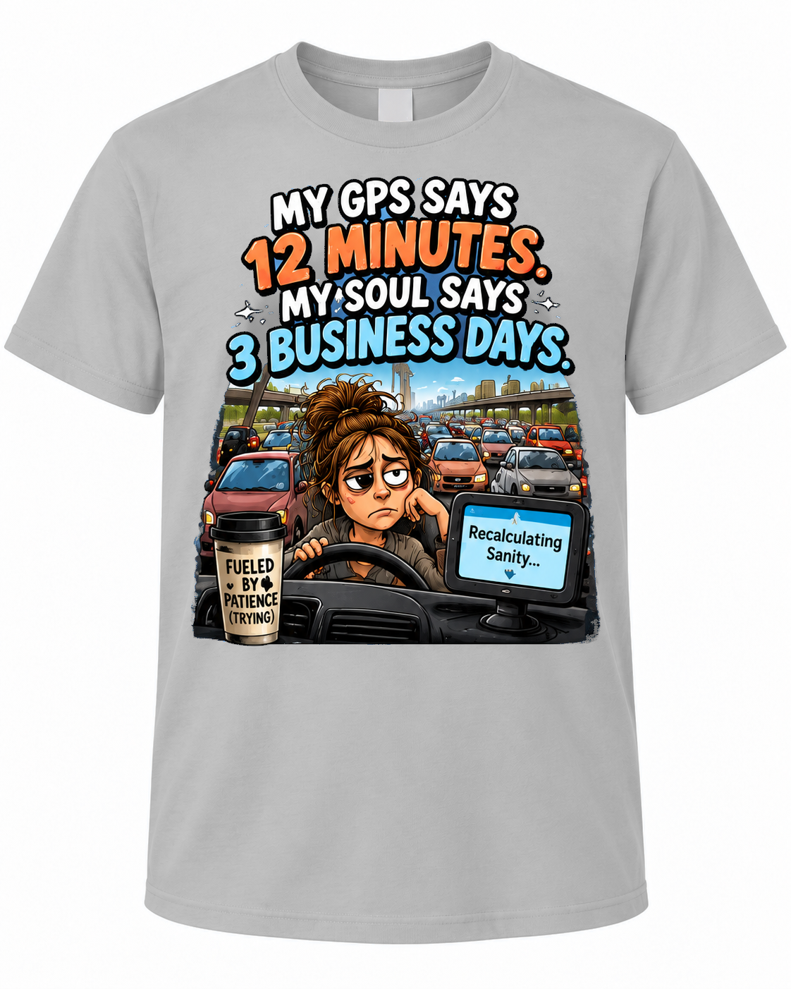 My GPS Says 12 Minutes – Funny Traffic Graphic Tee