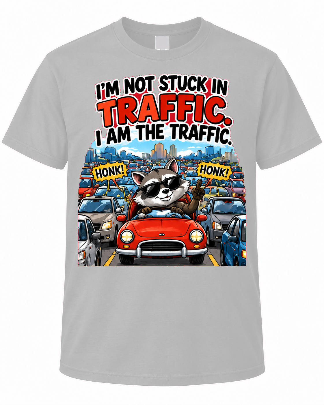I'm Not Stuck in Traffic, I Am the Traffic – Funny Raccoon Graphic Tee