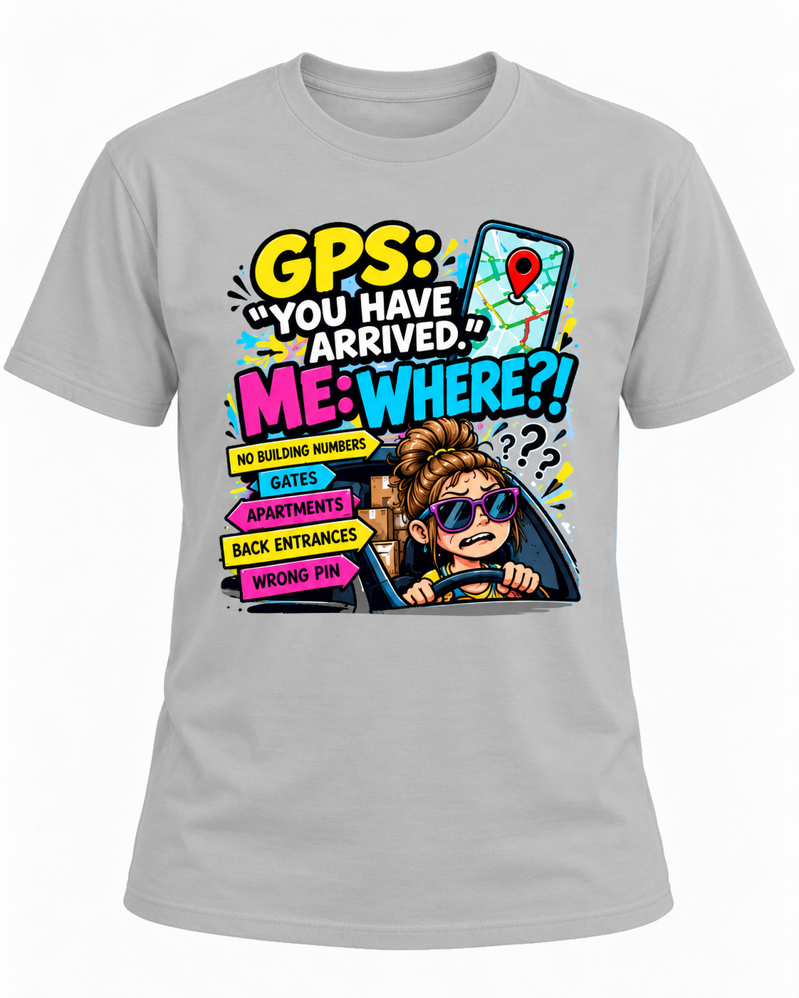 GPS? Never Heard of Her – Funny Delivery Driver T-Shirt