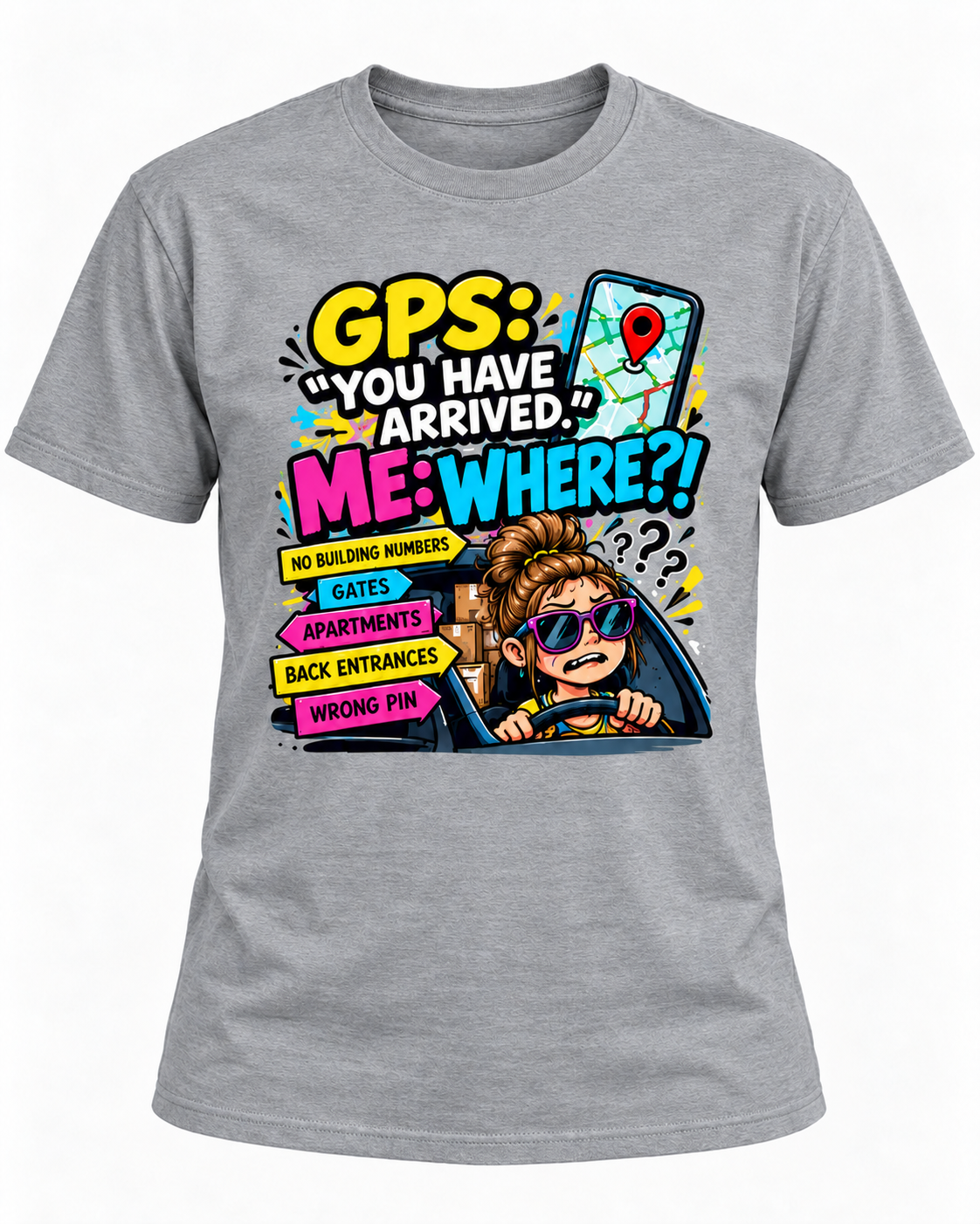 GPS? Never Heard of Her – Funny Delivery Driver T-Shirt