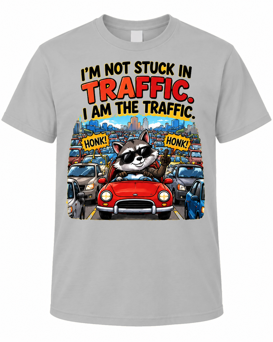 I'm Not Stuck in Traffic, I Am the Traffic – Funny Raccoon Graphic Tee