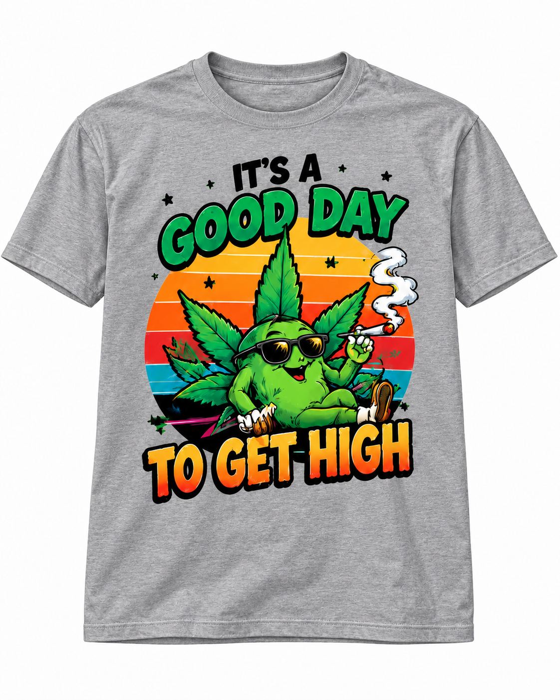 It’s a Good Day to Get High Funny Graphic T-Shirt