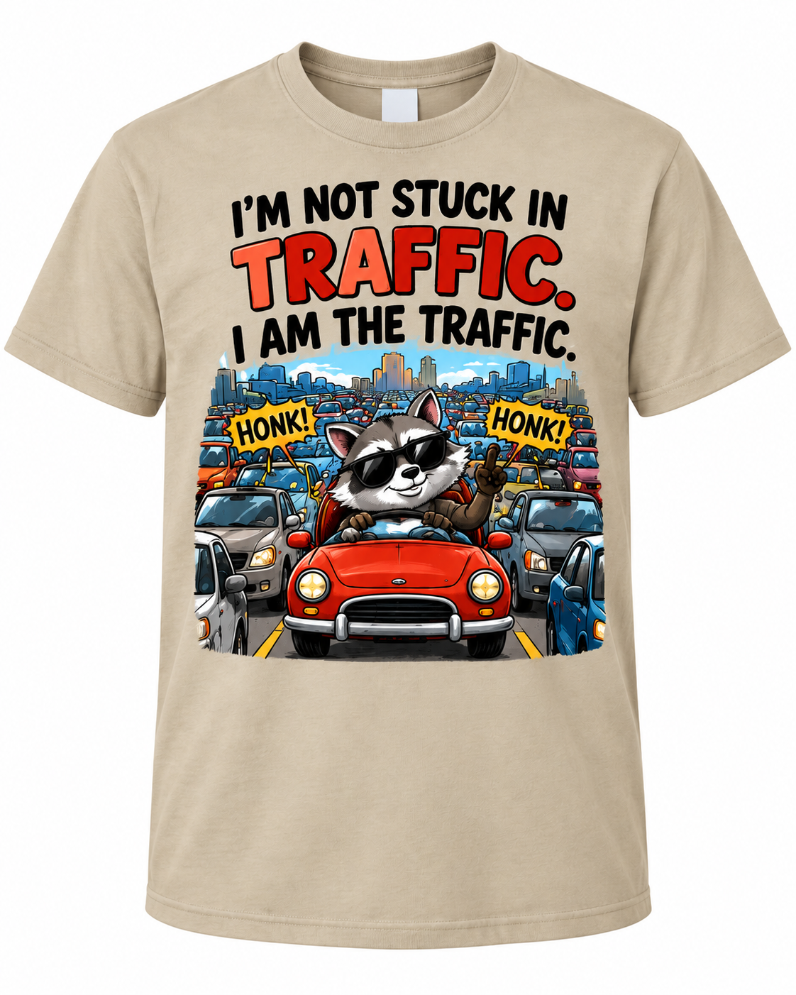 I'm Not Stuck in Traffic, I Am the Traffic – Funny Raccoon Graphic Tee