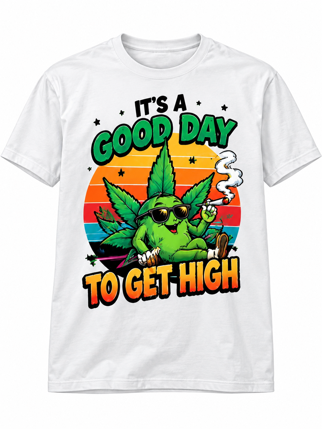 It’s a Good Day to Get High Funny Graphic T-Shirt