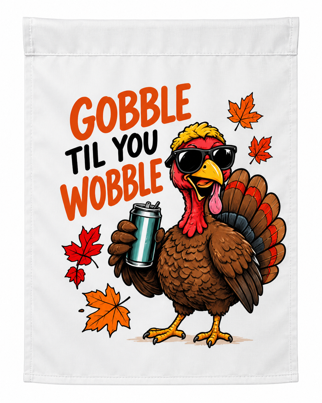 Gobble Til You Wobble Funny Turkey Garden Flag – Thanksgiving Yard Decor