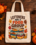 Leftovers Are a Food Group Thanksgiving Tote Bag