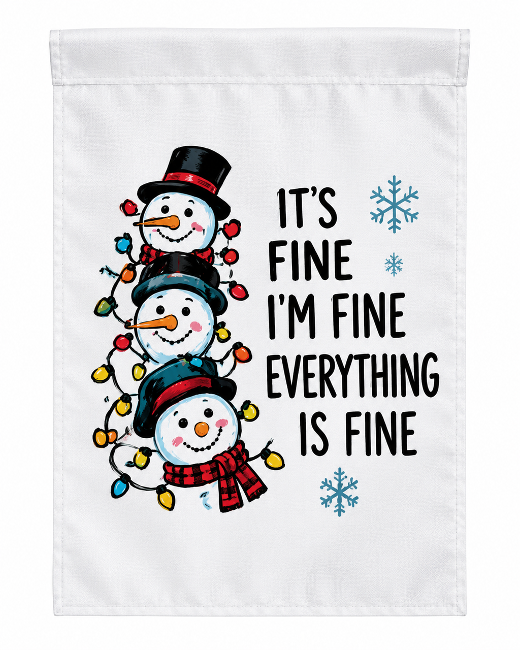 It’s Fine, I’m Fine, Everything Is Fine Snowman Christmas Garden Flag