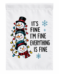 It’s Fine, I’m Fine, Everything Is Fine Snowman Christmas Garden Flag