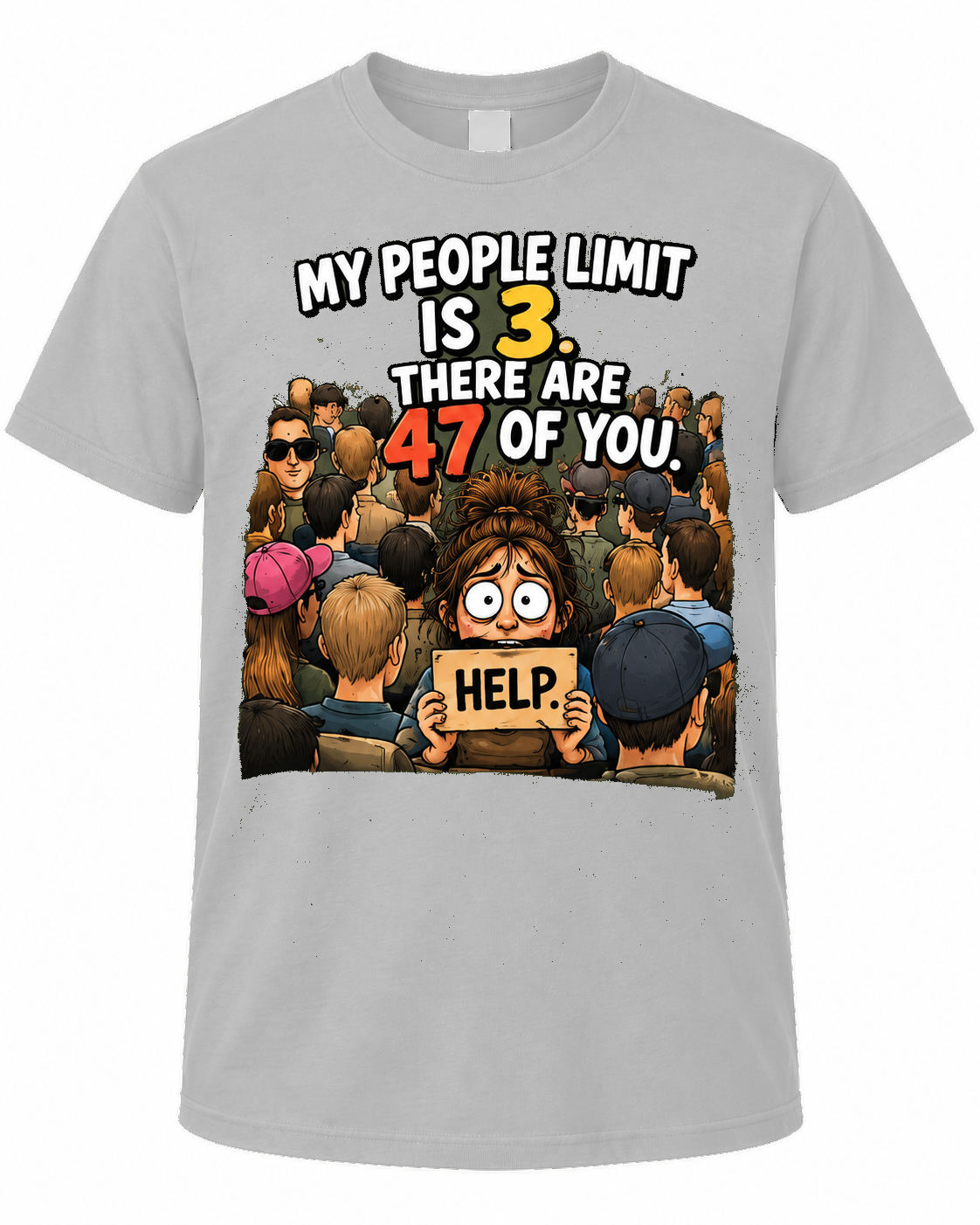 My People Limit Is 3, There Are 47 of You with overwhelmed woman and crowd graphic
