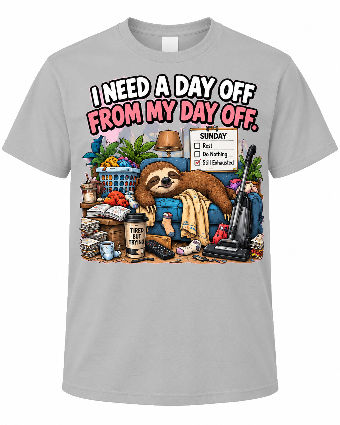 I Need a Day Off From My Day Off – Funny Exhausted Sloth Graphic Tee