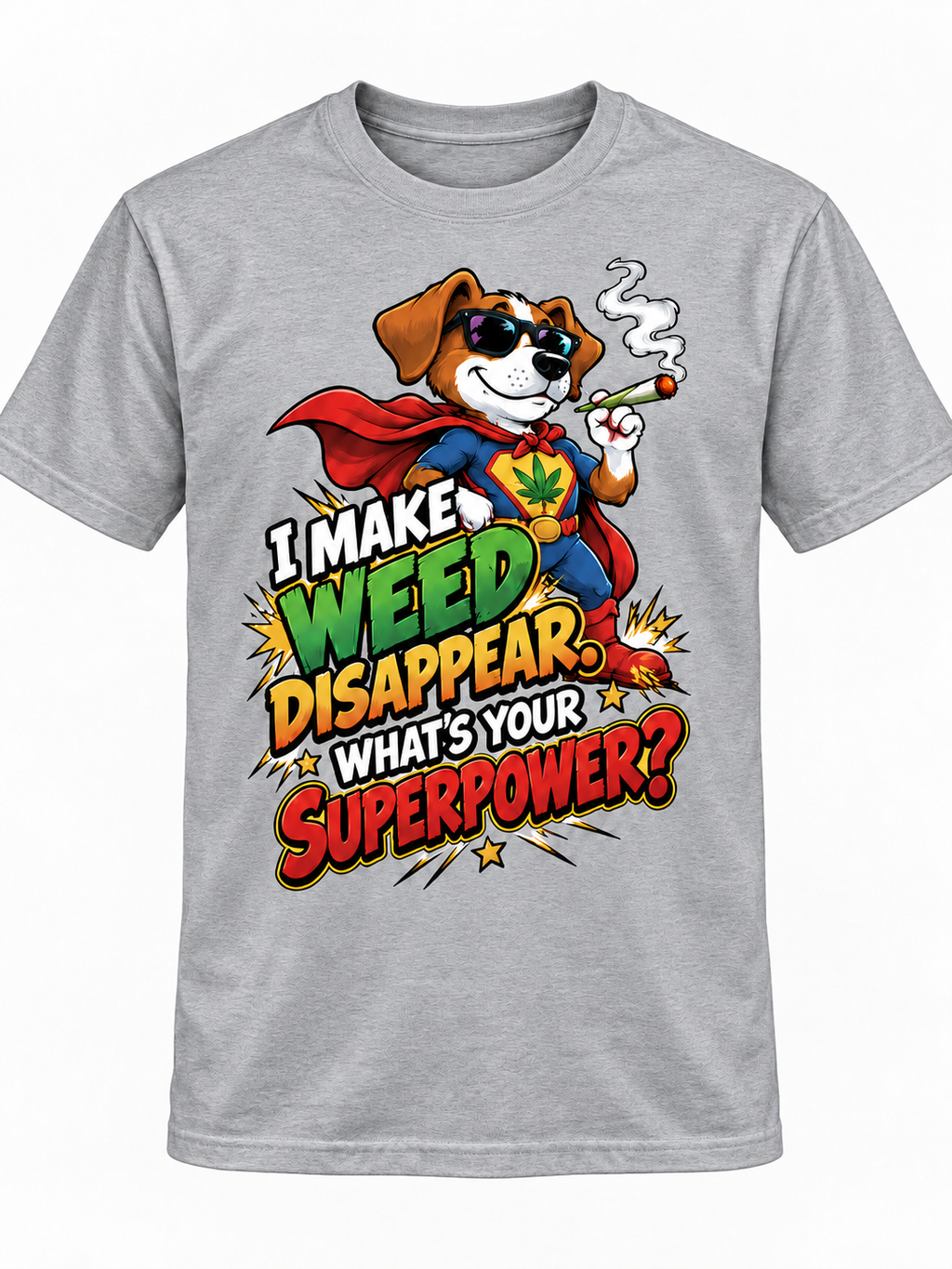 I Make Weed Disappear What’s Your Superpower Funny Graphic T-Shirt