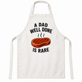 White apron featuring A Dad Well Done Is Rare