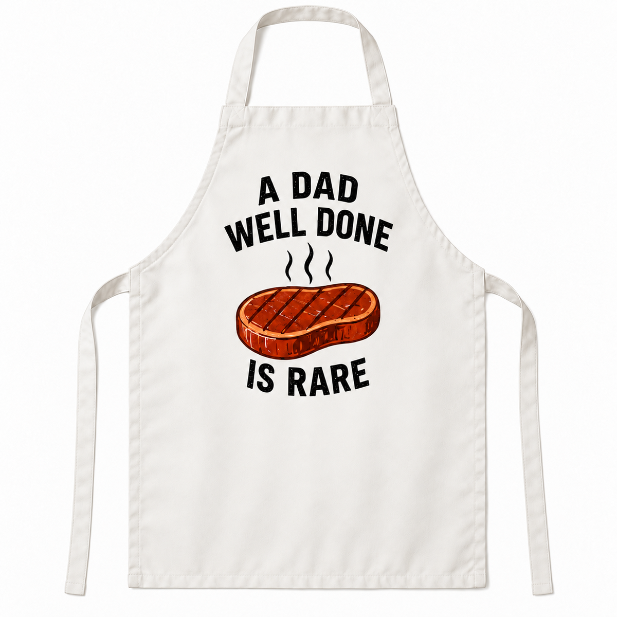 White apron featuring A Dad Well Done Is Rare