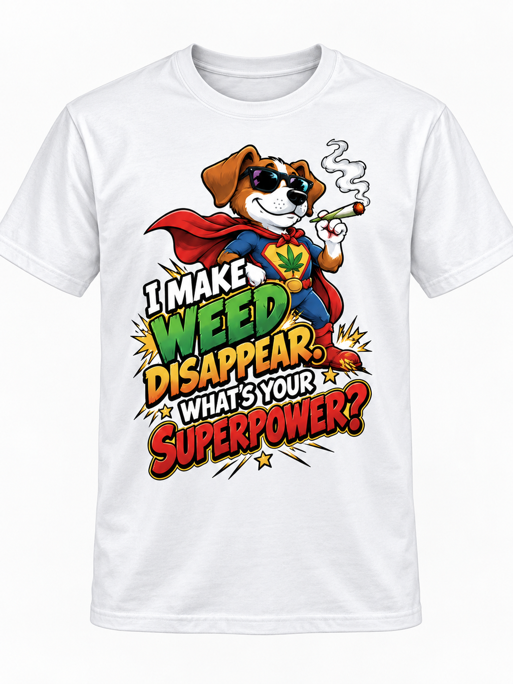 I Make Weed Disappear What’s Your Superpower Funny Graphic T-Shirt