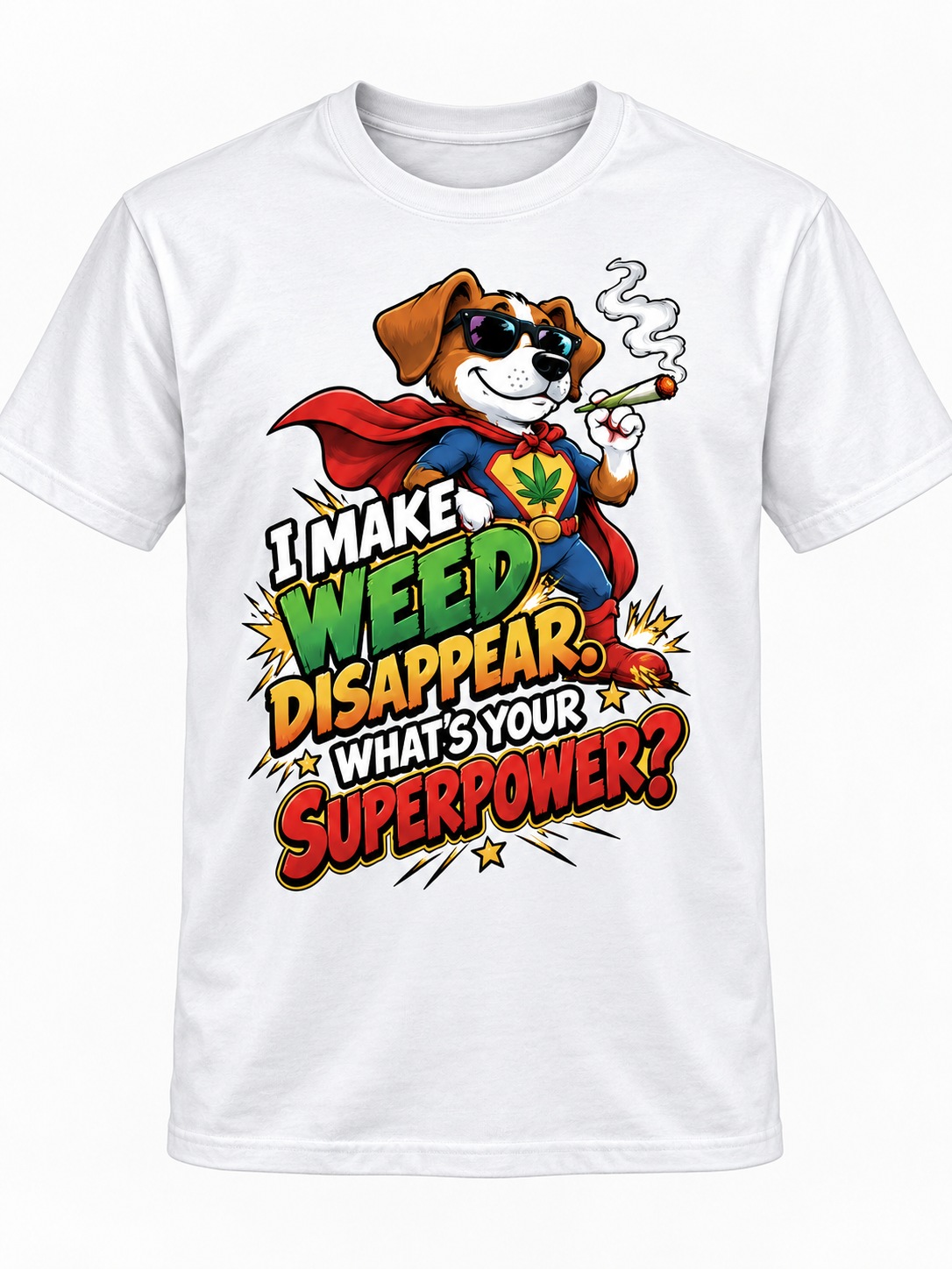 I Make Weed Disappear What’s Your Superpower Funny Graphic T-Shirt