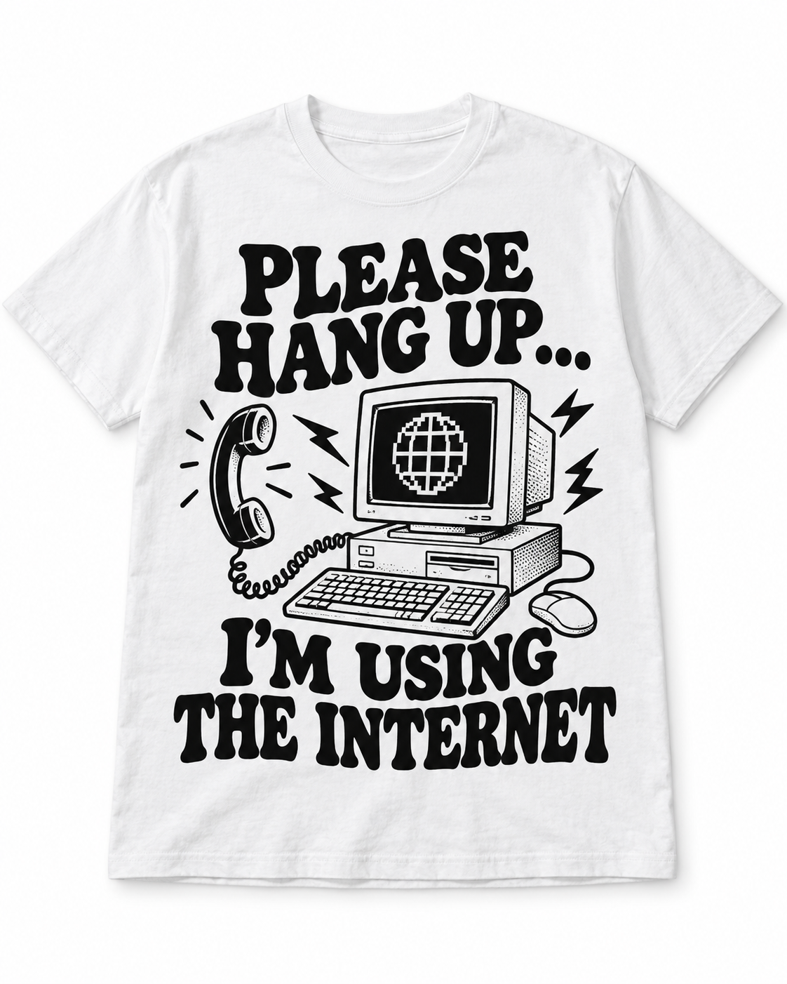 Please Hang Up, I’m Using the Internet T-Shirt