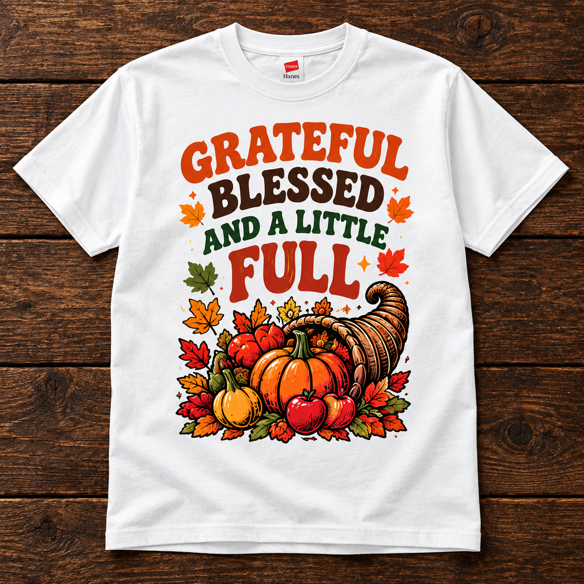 Grateful Blessed and a Little Full Thanksgiving T-Shirt