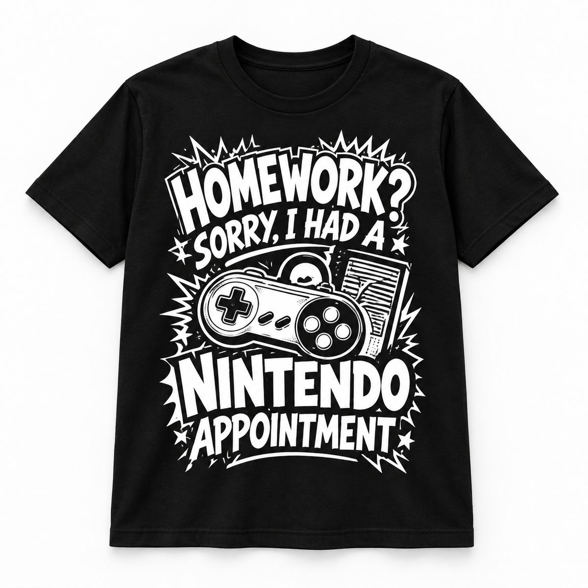 Homework? Sorry, I Had a Nintendo Appointment T-Shirt