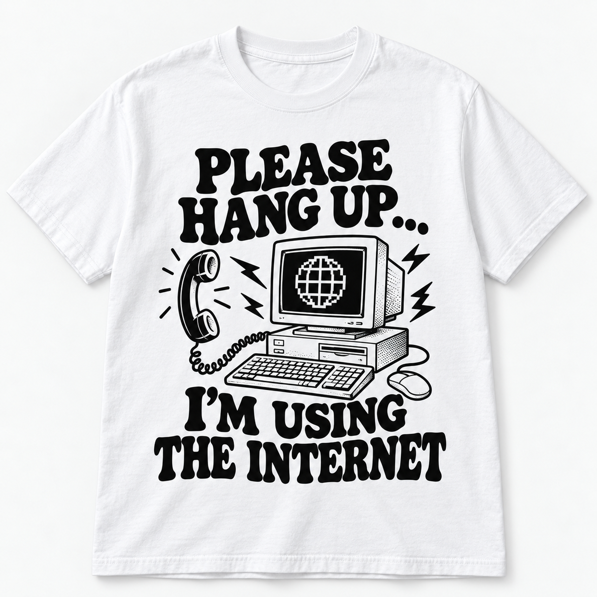 Please Hang Up, I’m Using the Internet T-Shirt