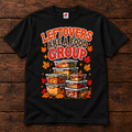 Leftovers Are a Food Group Thanksgiving Graphic T-Shirt