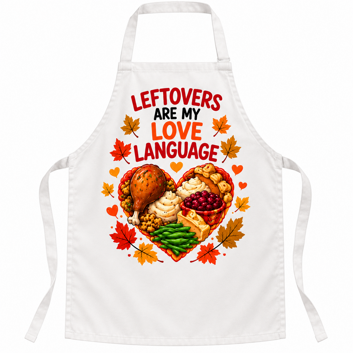 White apron with Leftovers Are My Love Language design, Thanksgiving food heart and fall leaves