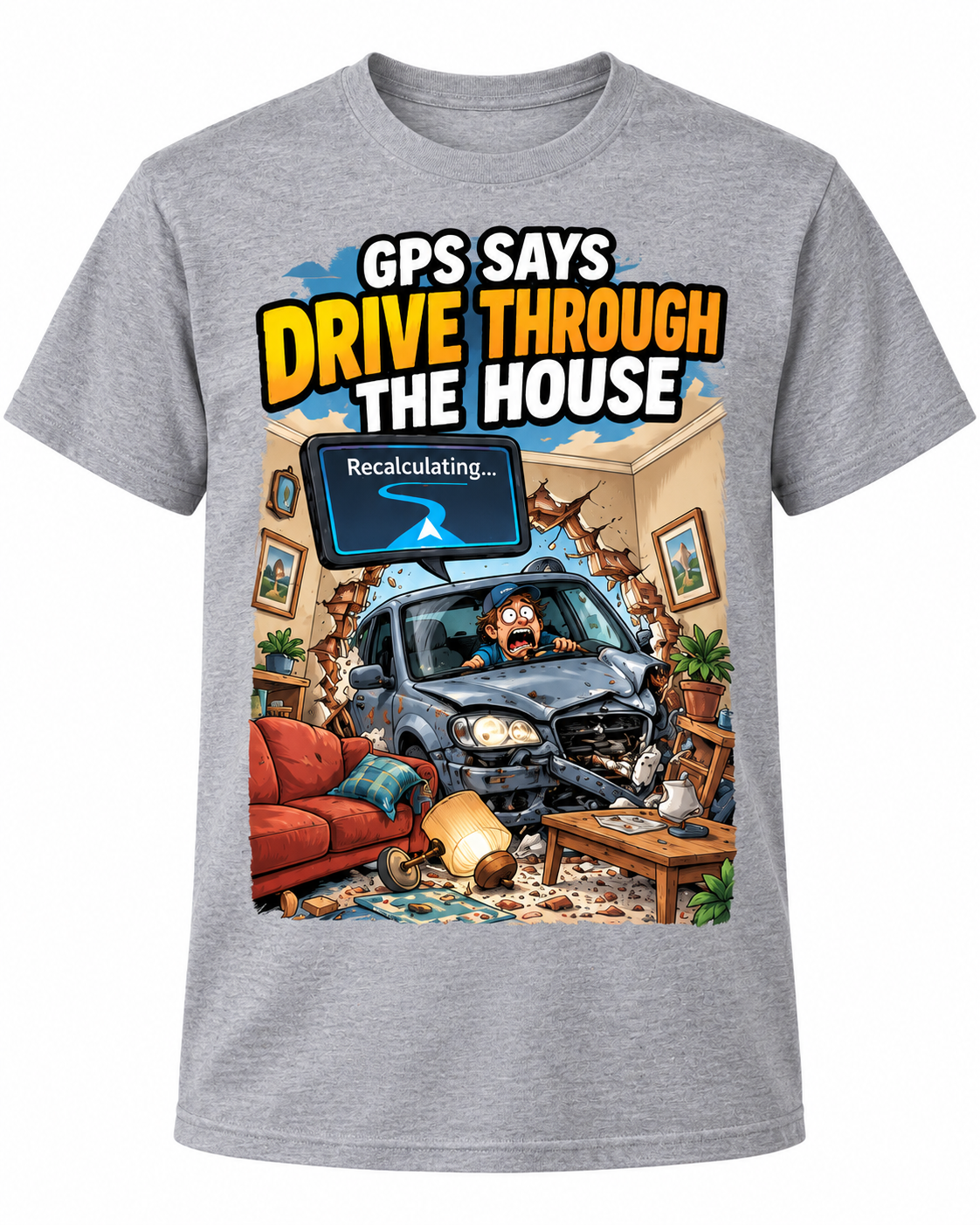 GPS Says Drive Through the House shirt mockup
