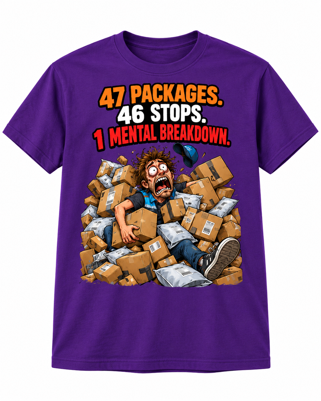 47 Packages, 46 Stops, 1 Mental Breakdown shirt mockup