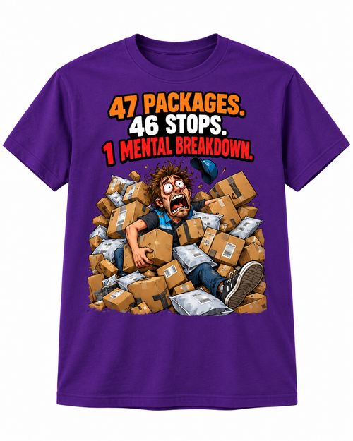 47 Packages, 46 Stops, 1 Mental Breakdown shirt mockup