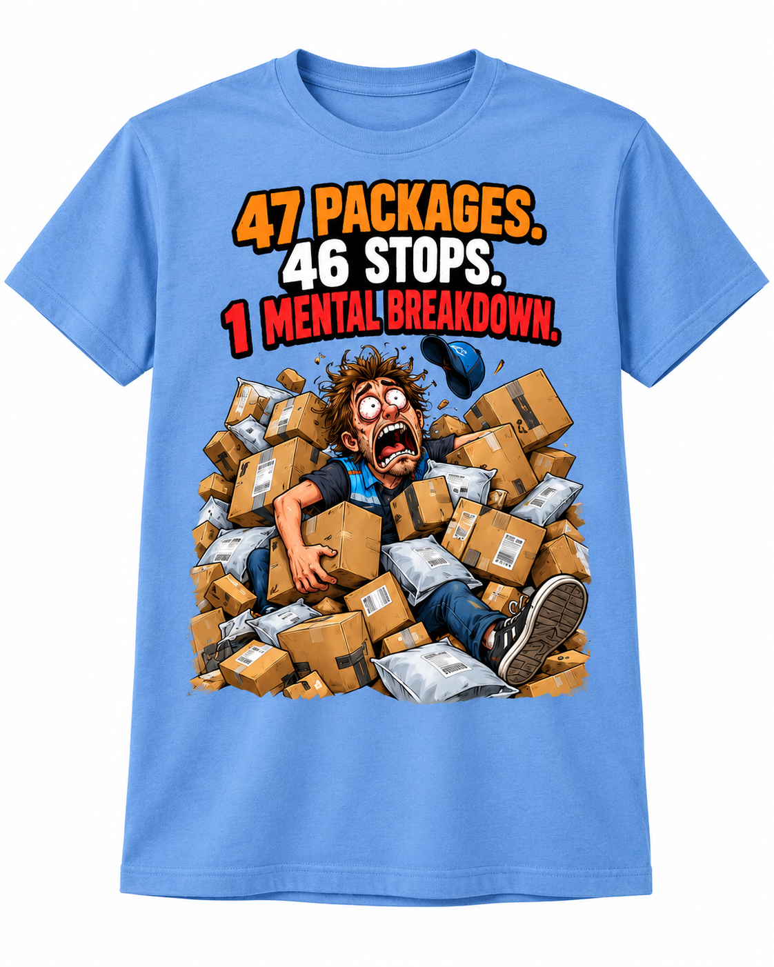 47 Packages, 46 Stops, 1 Mental Breakdown shirt mockup