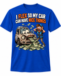 I Flex So My Car Can Have Nice Things shirt mockup