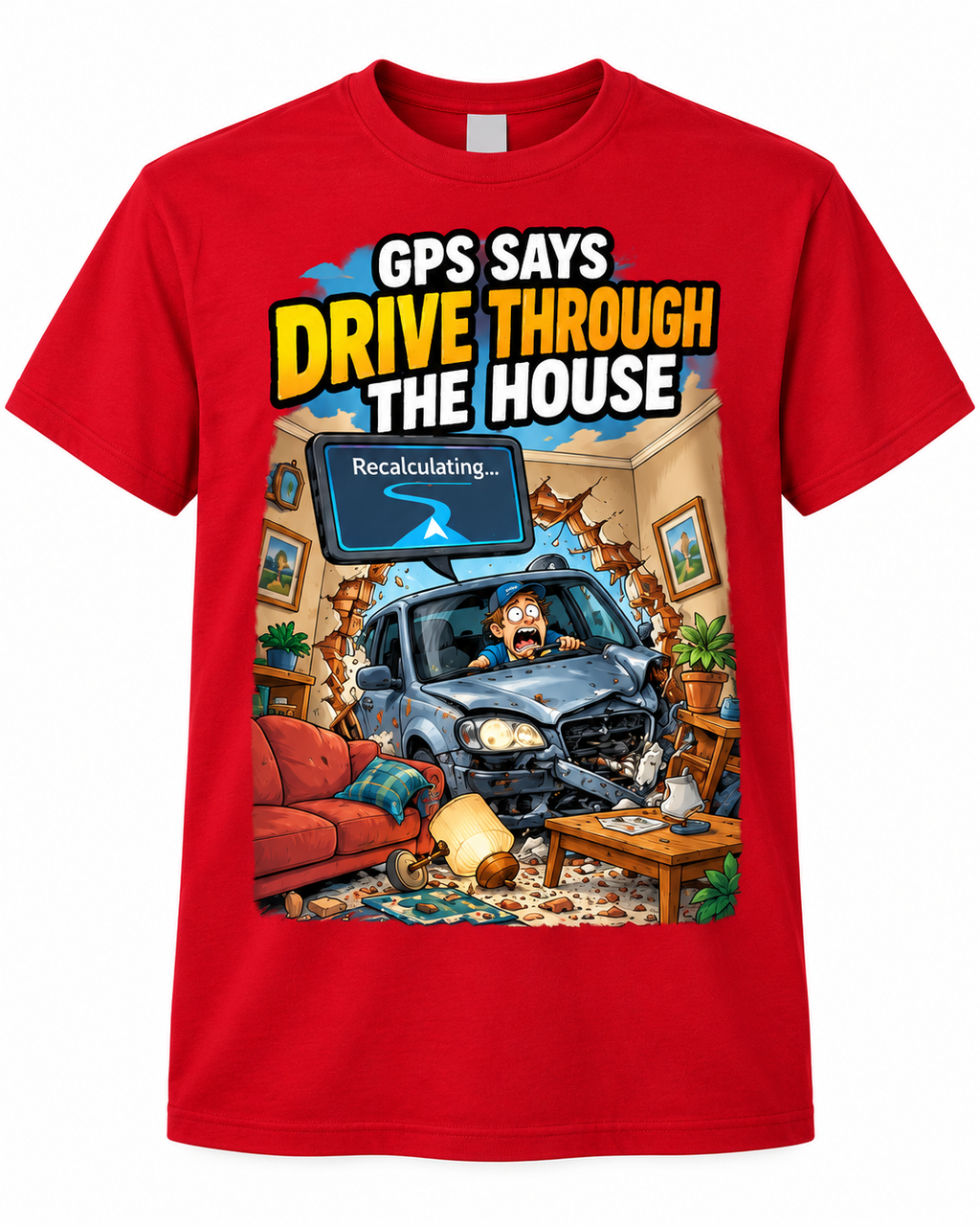GPS Says Drive Through the House shirt mockup