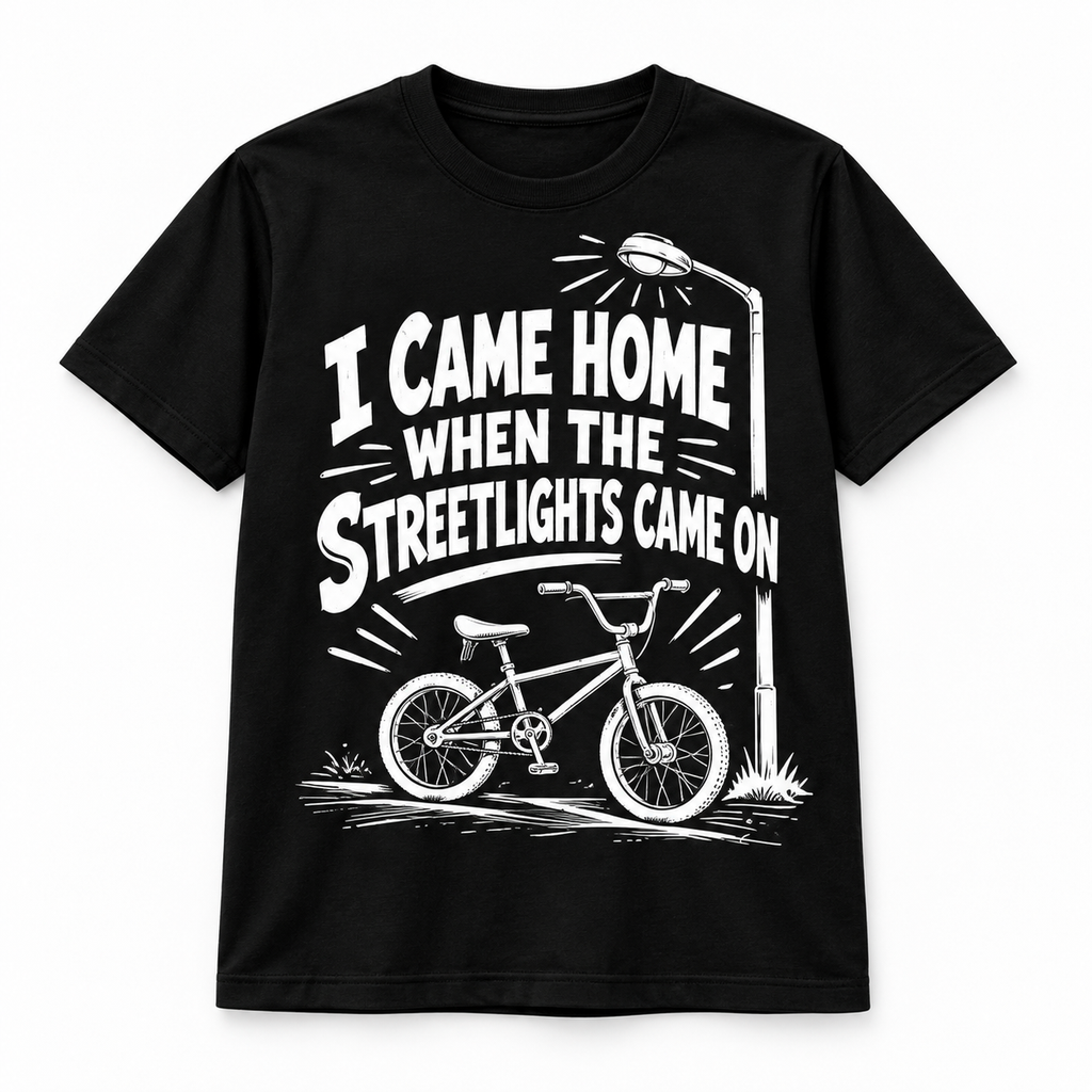 I Came Home When the Streetlights Came On T-Shirt