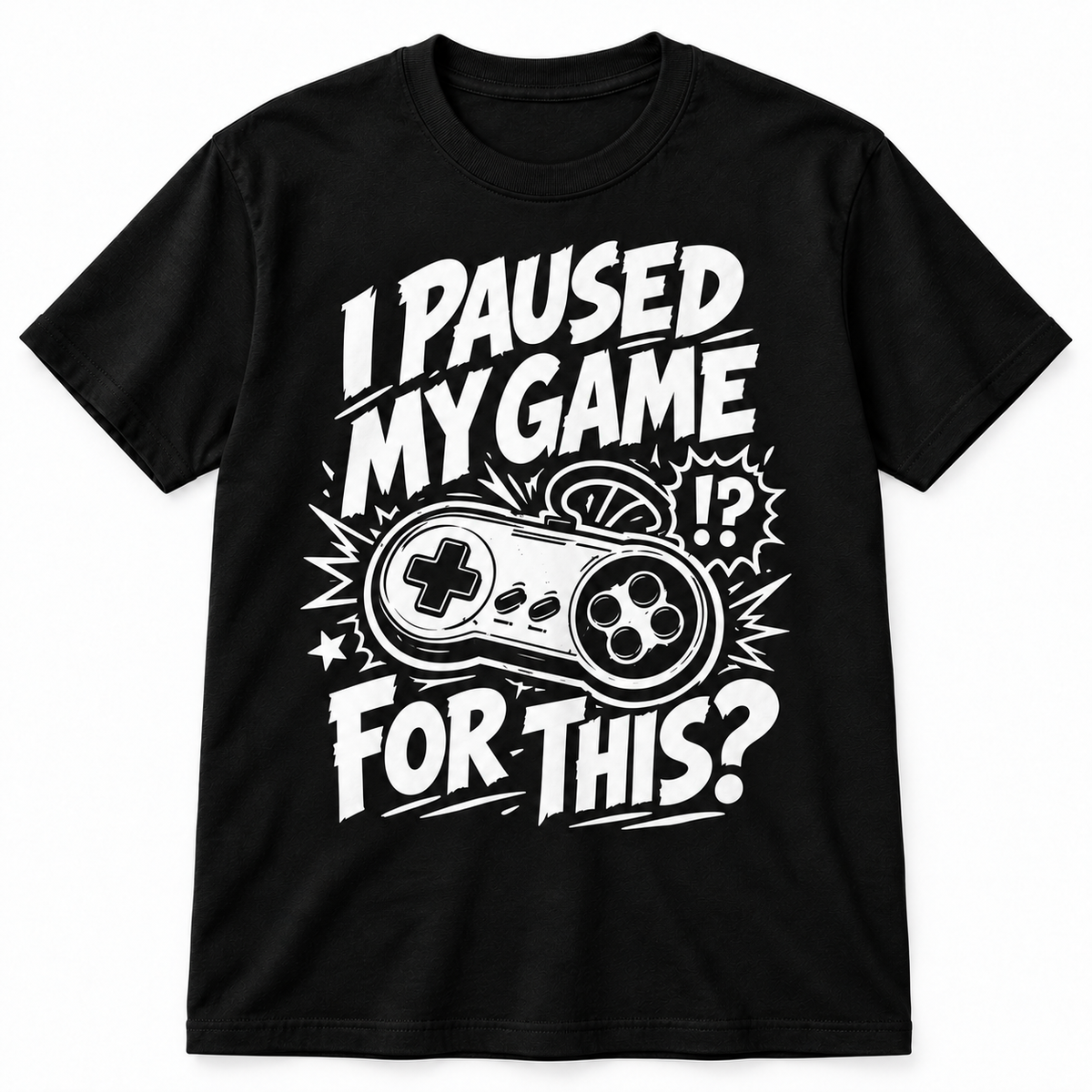 I Paused My Game for This? T-Shirt