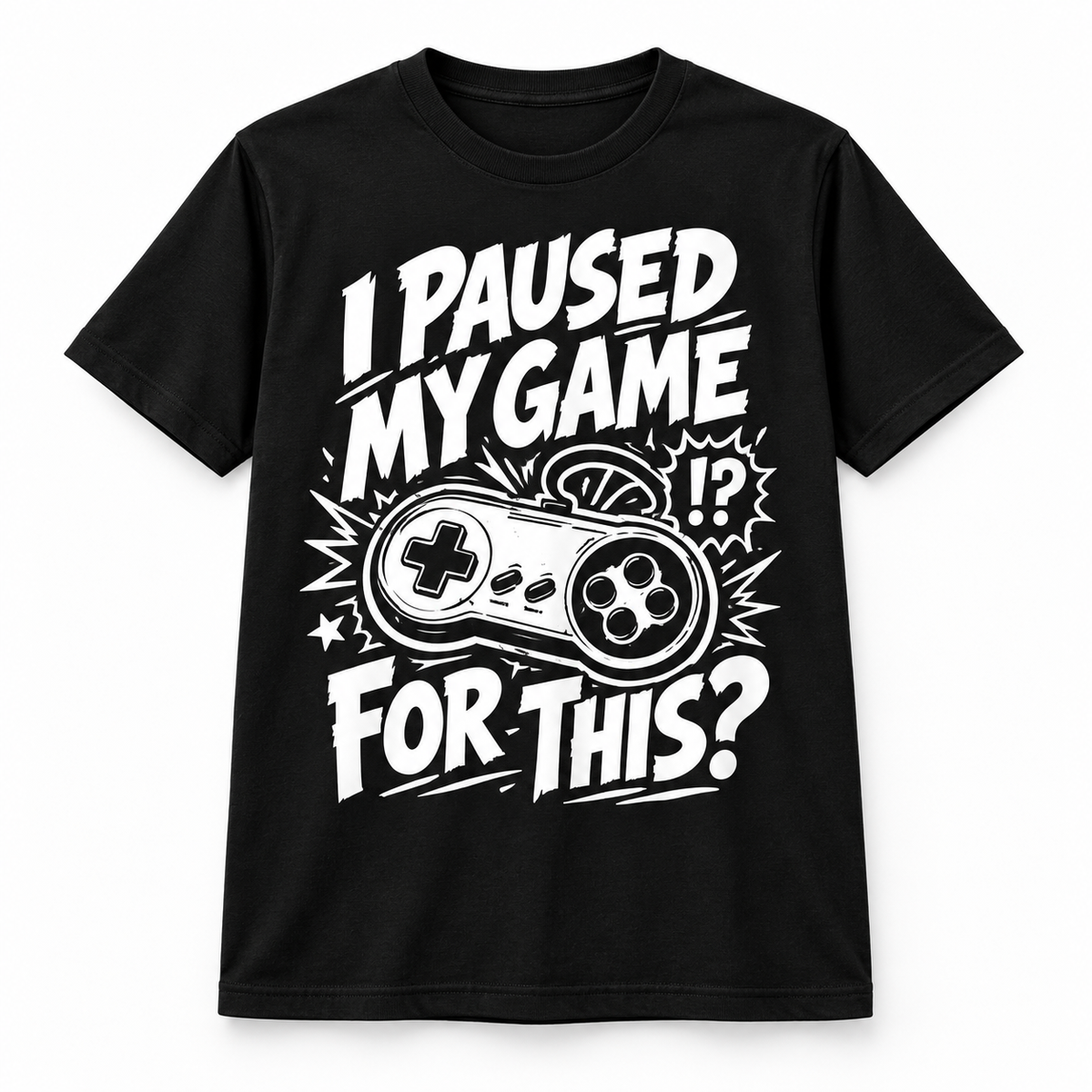 I Paused My Game for This? T-Shirt