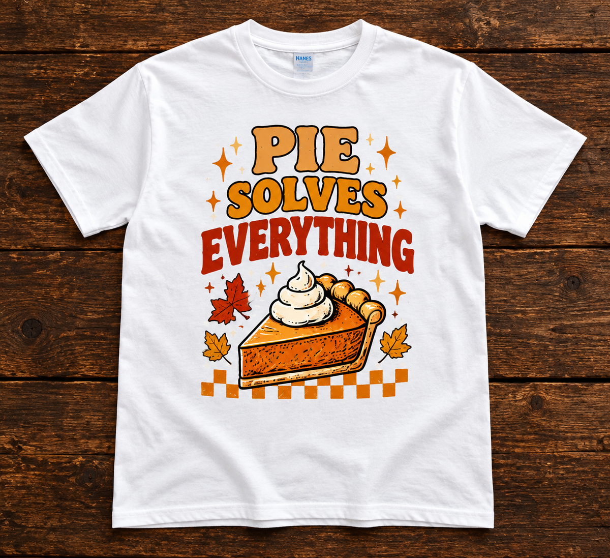 Pie Fixes Everything Funny Thanksgiving T-Shirt